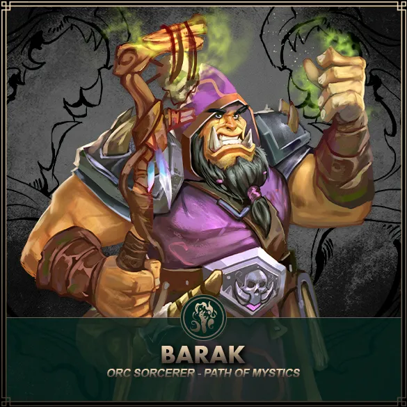 Hero: Barak (Path of Mystics) Class: Sorcerer Race: Orc