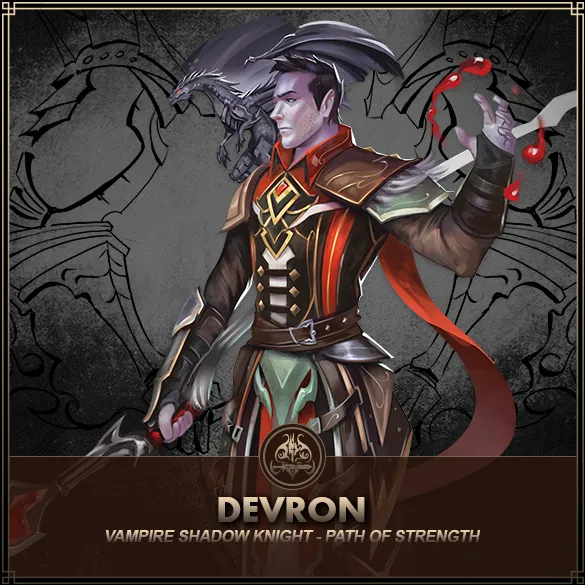 Hero: Devron (Path of Strength) Class: Shadow Knight Race: Vampire