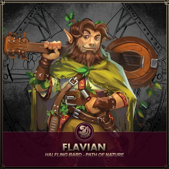 Hero: Flavian (Path of Nature) Class: Bard Race: Halfling