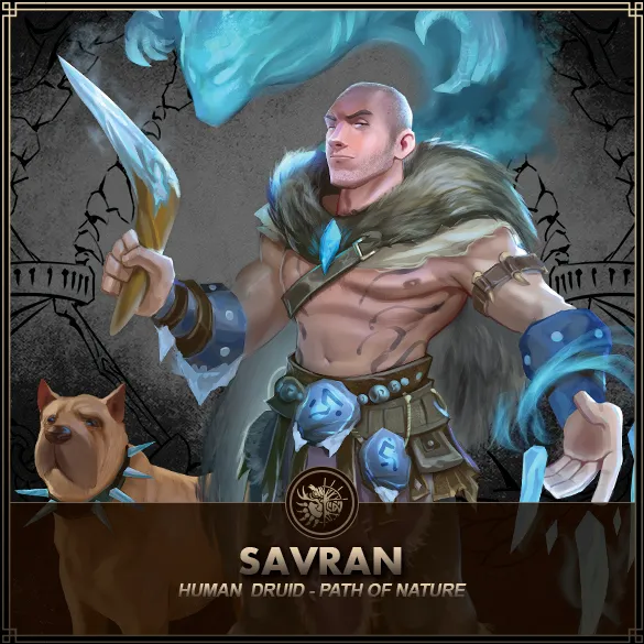 Hero: Savran (Path of Nature) Class: Druid Race: Human