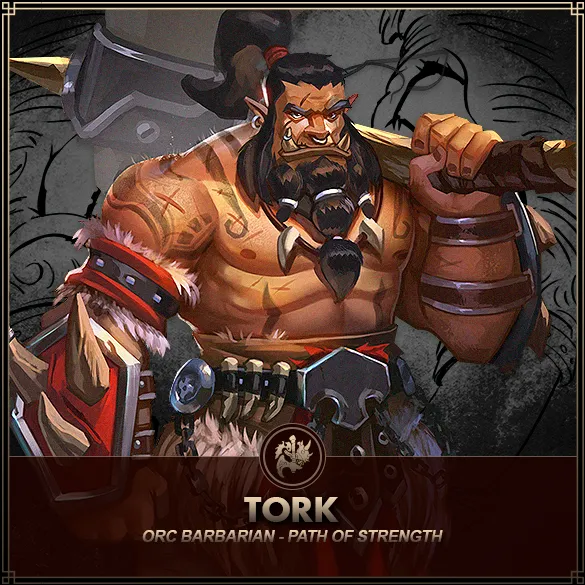 Hero: Tork (Path of Strength) Class: Barbarian Race: Orc