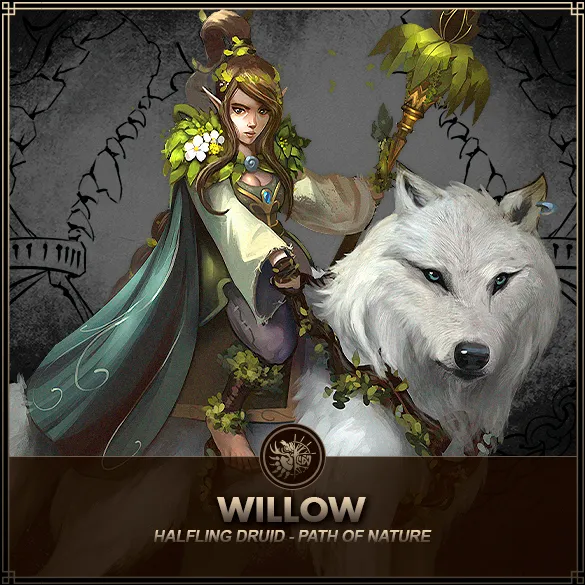Hero: Willow (Path of Nature) Class: Druid Race: Halfling